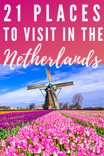 21 of the best places to visit in the Netherlands