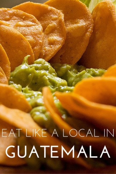 Eat Like a Local in Guatemala - a guide to the must-try traditional cuisine
