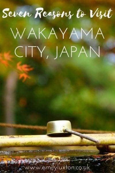 Seven Reasons to Visit Wakayama City 