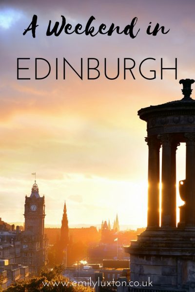 How to Make the Most of a Weekend in Edinburgh