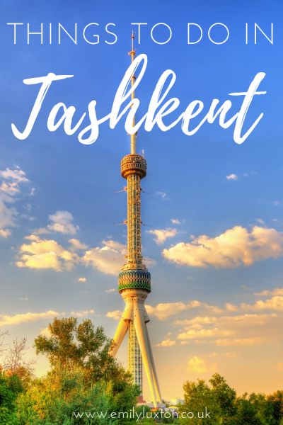 Things to do in Tashkent Uzbekistan