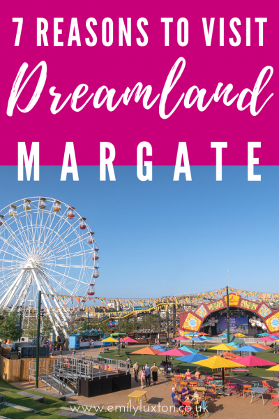 7 Reasons to visit Dreamland in Margate, Engalnd