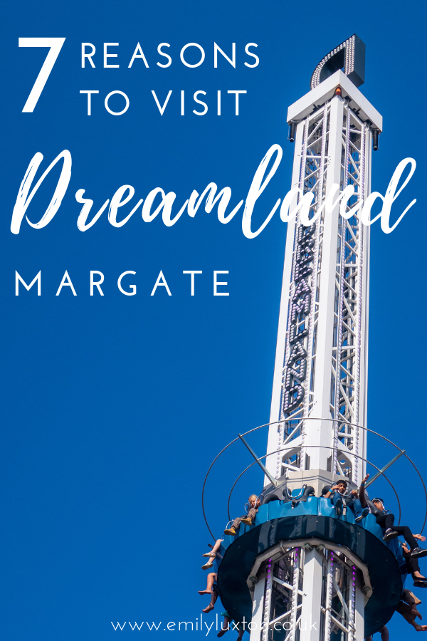 7 Reasons to visit Dreamland Margate