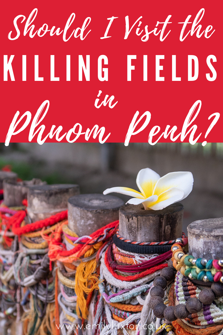 Should I Visit the Killing Fields in Phnom Penh?