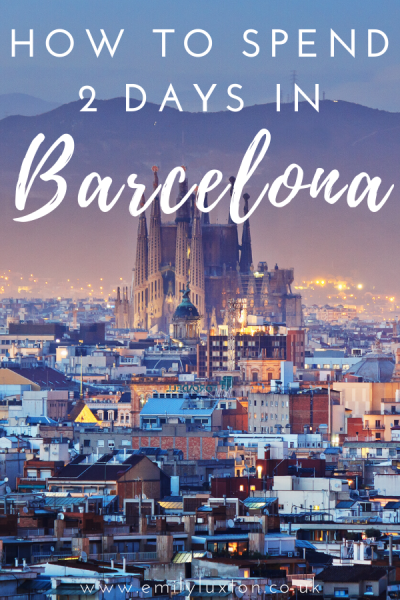 How to Spend 2 Days in Barcelona