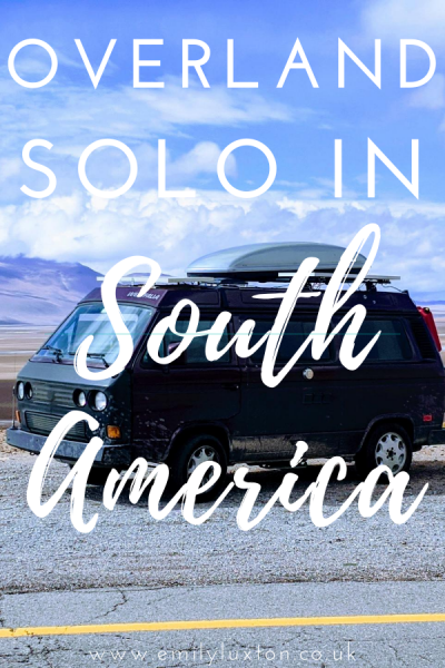Overland Solo by Van in South America
