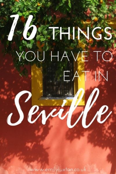 Seville Food Guide - 16 Things you have to eat in Seville